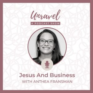 Jesus and Business - Anthea Podcast Episode 16